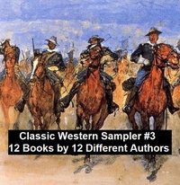 Classic Western Sampler #3: 12 Books by 12 Different Authors - Max Brand - ebook