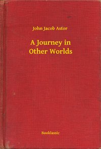 A Journey in Other Worlds - John Jacob Astor - ebook