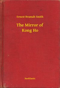 The Mirror of Kong Ho - Ernest Bramah Smith - ebook
