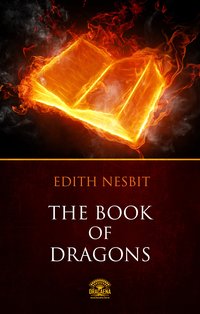 The Book Of Dragons - Edith Nesbit - ebook