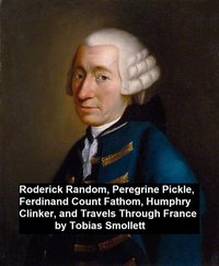 Roderick Ransom, Peregrine Pickle, Ferdinand Count Fathom, Humphry Clinker, and Travels Through France - Tobias Smollett - ebook