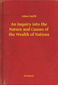 An Inquiry into the Nature and Causes of the Wealth of Nations - Adam Smith - ebook