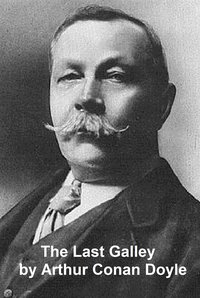 The Last Galley - Sir Arthur Conan Doyle - ebook