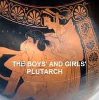 The Boys' and Girls' - Plutarch - ebook