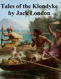 Tales of the Klondyke - Jack London - ebook