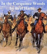 In the Carquinez Woods - Bret Harte - ebook