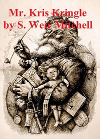 Mr. Kris Kringle: A Christmas Tale (Illustrated) - S. Weir Mitchell - ebook