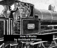 How It Works - Archibald Williams - ebook