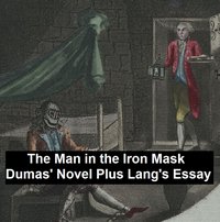 The Man in the Iron Mask: Dumas' Novel Plus Lang's Essay - Alexandre Dumas - ebook