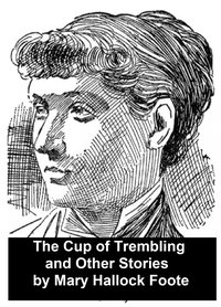 A Cup of Trembling and Other Stories - Mary Hallock Foote - ebook