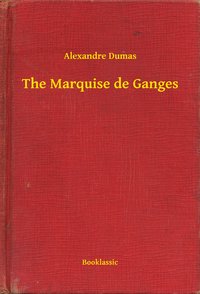 The Marquise de Ganges - Alexandre Dumas - ebook