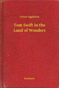 Tom Swift in the Land of Wonders - Victor Appleton - ebook