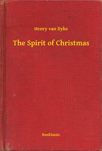 The Spirit of Christmas - Henry van Dyke - ebook