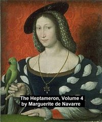 The Heptameron, Volume 4 - Queen Marguerite of  Navarre - ebook