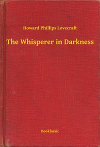 The Whisperer in Darkness - Howard Phillips Lovecraft - ebook