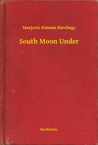South Moon Under - Marjorie Kinnan Rawlings - ebook