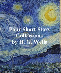 H.G. Wells: 4 books of short stories - H. G. Wells - ebook