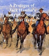A Protegee of Jack Hamlin's, a collection of stories - Bret Harte - ebook