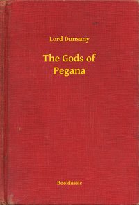The Gods of Pegana - Lord Dunsany - ebook