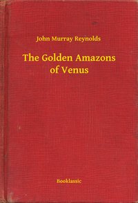 The Golden Amazons of Venus - John Murray Reynolds - ebook