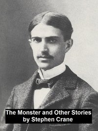 The Monster and Other Stories - Stephen Crane - ebook