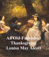 An Old-Fashioned Thanksgiving - Louisa May Alcott - ebook