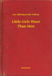 Little Girls Wiser Than Men - Lev Nikolayevich Tolstoy - ebook