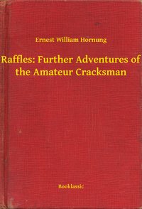 Raffles: Further Adventures of the Amateur Cracksman - Ernest William Hornung - ebook