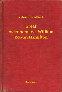 Great Astronomers:  William Rowan Hamilton