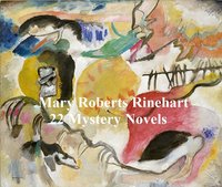 Mary Rinehart: 22 mystery novels - Mary Rinehart - ebook