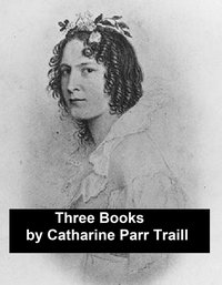 Three Books - Catharine Parr Traill - ebook