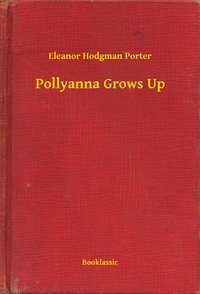 Pollyanna Grows Up - Eleanor Hodgman Porter - ebook