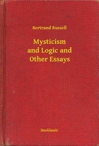 Mysticism and Logic and Other Essays - Bertrand Russell - ebook
