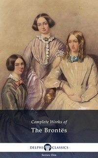 Delphi Complete Works of The Brontes (Illustrated) - The Brontes - ebook