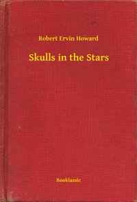 Skulls in the Stars - Robert Ervin Howard - ebook