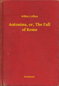 Antonina, or, The Fall of Rome - Wilkie Collins - ebook