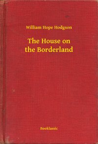 The House on the Borderland - William Hope Hodgson - ebook