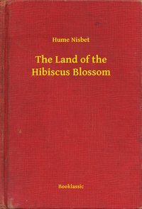 The Land of the Hibiscus Blossom - Hume Nisbet - ebook