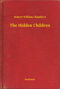 The Hidden Children - Robert William Chambers - ebook