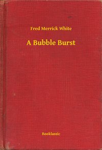 A Bubble Burst - Fred Merrick White - ebook