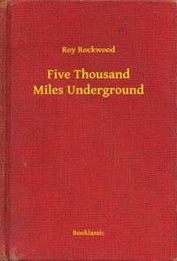 Five Thousand Miles Underground - Roy Rockwood - ebook
