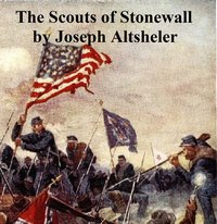 The Scouts of Stonewall - Joseph Altsheler - ebook