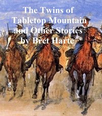 The Twins of Table Mountain and Other Stories - Bret Harte - ebook