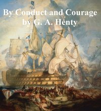 By Conduct and Courage - G. A. Henty - ebook