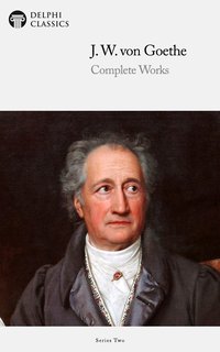 Delphi Complete Works of Johann Wolfgang von Goethe (Illustrated) - Johann Wolfgang von Goethe - ebook