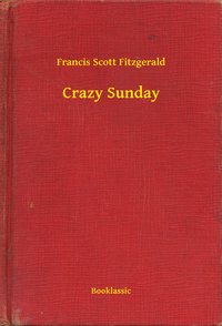 Crazy Sunday - Francis Scott Fitzgerald - ebook