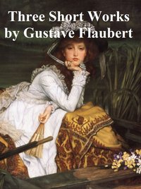 Three Short Works - Gustave Flaubert - ebook