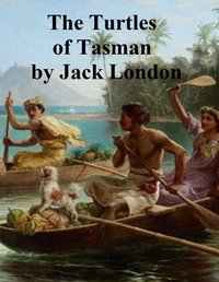 The Turtles of Tasman - Jack London - ebook