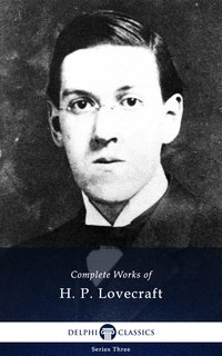 Delphi Complete Works of H. P. Lovecraft (Illustrated) - H. P. Lovecraft - ebook