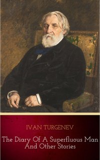 The Diary Of A Superfluous Man and Other Stories - Ivan Turgenev - ebook